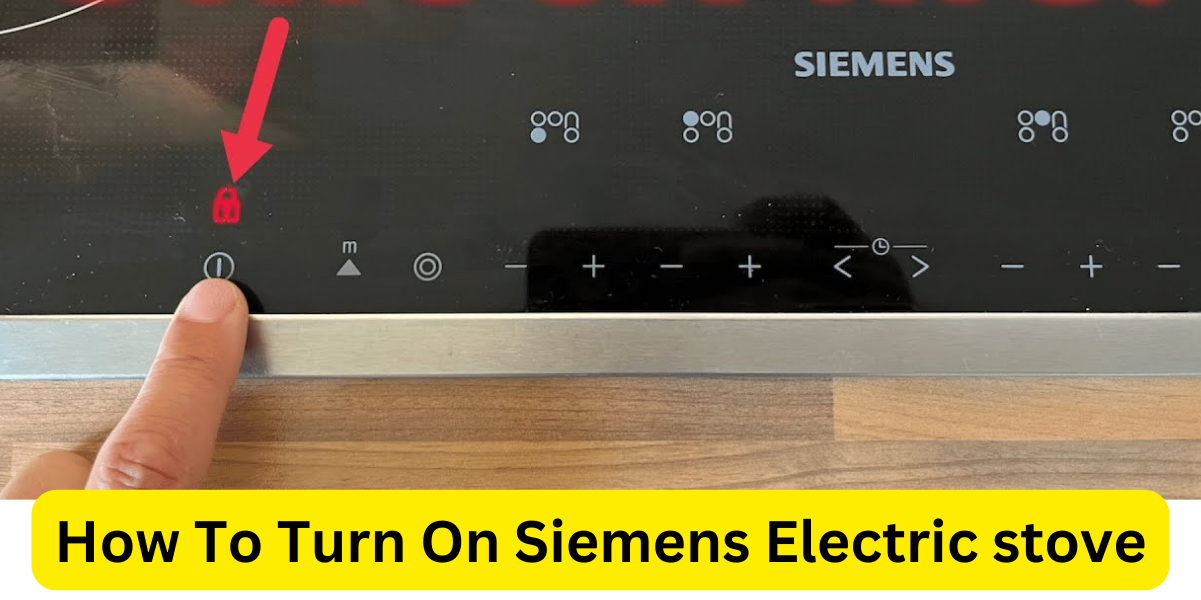 How to turn on siemens Electric Stove