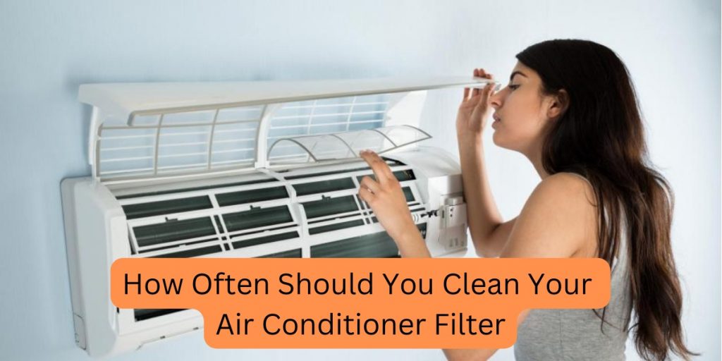 Often Should You Clean Your Air Conditioner Filter