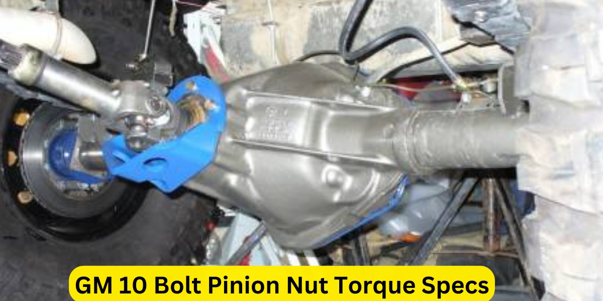GM 10 Bolt Pinion Nut Torque Specs