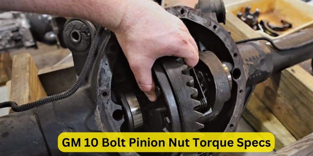 GM 10 Bolt Pinion Nut Torque Specs
