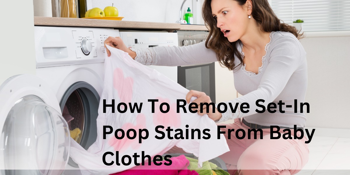 How To Remove Set-In Poop Stains From Baby Clothes
